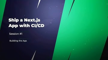 [Building the App] Ship a Next.js App with CI/CD - Part #1