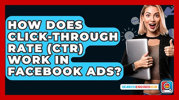 How Does Click-Through Rate (CTR) Work In Facebook Ads? - SearchEnginesHub.com
