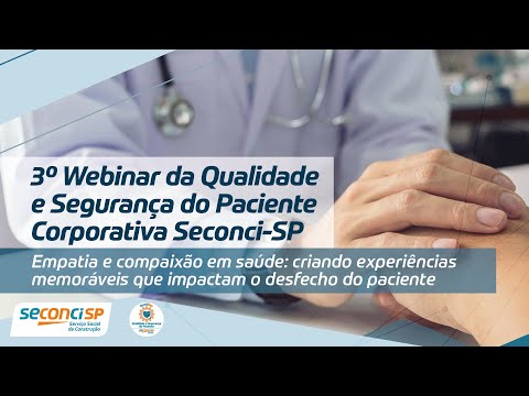 3º Webinar da Qualidade e Segurança do Paciente Corporativa - Empatia e compaixão em saúde 3º Webinar da Qualidade e Segurança do Paciente Corporativa - Empatia e compaixão em saúde