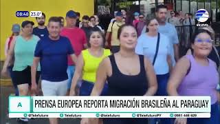 Prensa europea reporta migración brasileña al Paraguay