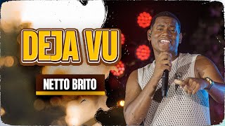 DEJA VU - Netto Brito | Pra Encher e Derramar 3.0