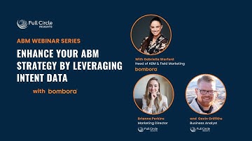 Full Circle Insights: How to Enhance Your ABM Strategy by Leveraging Intent Data with Bombora