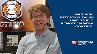 NAB 2024: PTZOptics Talks Hive Studio and Remote Camera Control