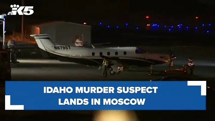 Idaho murder suspect lands in Moscow