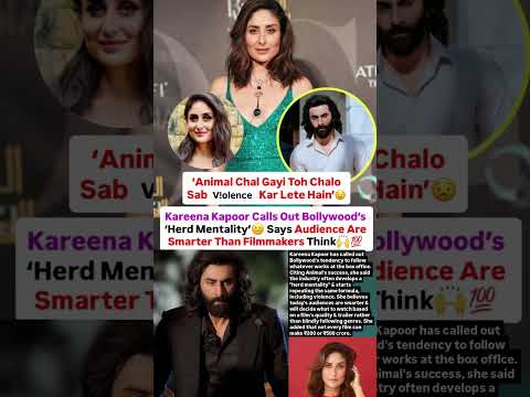 Kareena calls out herd mentality says Animal chal gayi toh sab v!olence kar lete hai #news#kareena