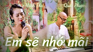 EM SẼ NHỚ MÃI - KHÔNG CÒN MÙA THU | Minh Thu và những ca khúc trữ tình