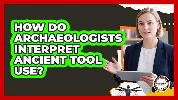 How Do Archaeologists Interpret Ancient Tool Use?
