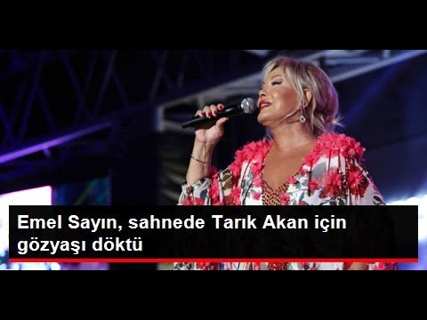 Emel Sayın, Tarık Akan İçin Hüngür Hüngür Ağladı