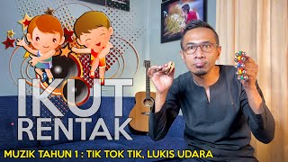 IKUT RENTAK - TIK TOK TIK, LUKIS DI UDARA (MUZIK TAHUN 1) IKUT RENTAK - TIK TOK TIK, LUKIS DI UDARA (MUZIK TAHUN 1)