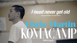 Chris Martin | I need never get old | KOMA CAMP 2018