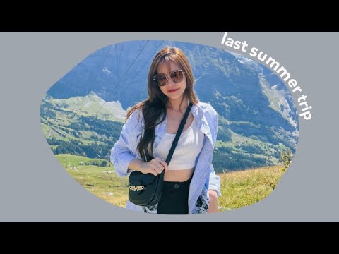 last summer trip with me | Switzerland vlog