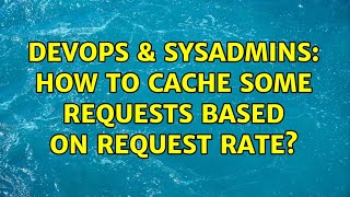 DevOps & SysAdmins: How to cache some requests based on request rate? (2 Solutions!!) Net Worth