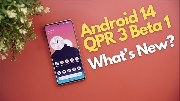 Android 14 QPR3 Beta 1: What