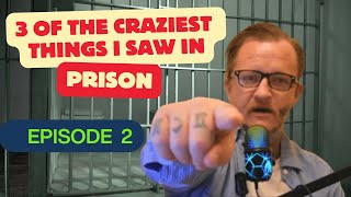 3 Of The CRAZIEST Things I Saw In PRISON