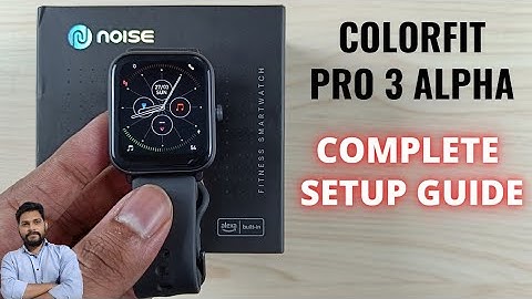 Noise ColorFit Pro 3 Alpha : Complete Setup Guide