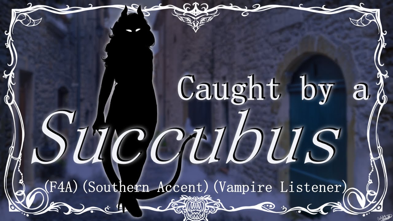 Caught by a Succubus (F4A) (Southern Accent) (Vampire Listener) (Vampire Feeding) (Teasing)