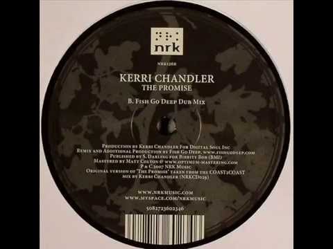 Kerri Chandler  -  The Promise (Fish Go Deep Dub Mix)