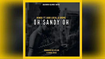 [ Oh Sandy Oh ] Nimox Ft Jaro local & Andre Prod Ozlam & Chuki Juice