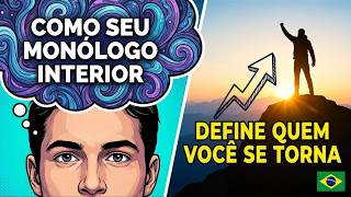 Como Seu Monólogo Interior Define Quem Você Se Torna - Inscreva-se no nosso canal