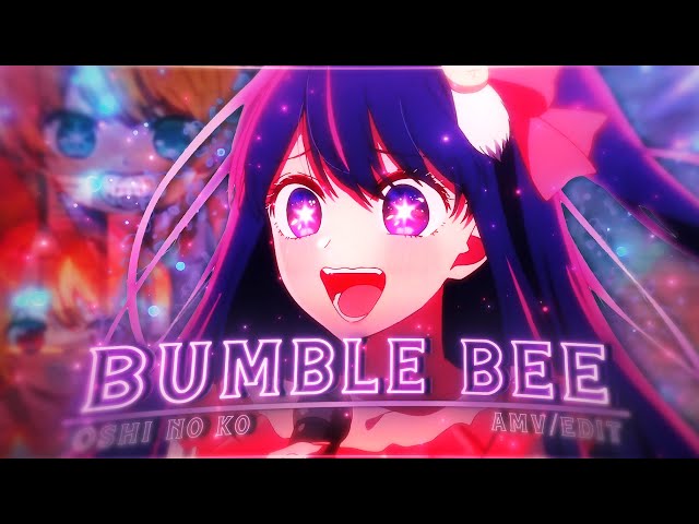 Oshi no ko💜🌟 - Sweet Little Bumble Bee [Edit/AMV]! class=