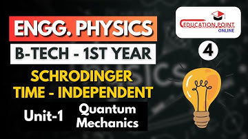 Lec 4 | Schrodinger Time Independent wave equation | Engineering Physics B.Tech 1st Year