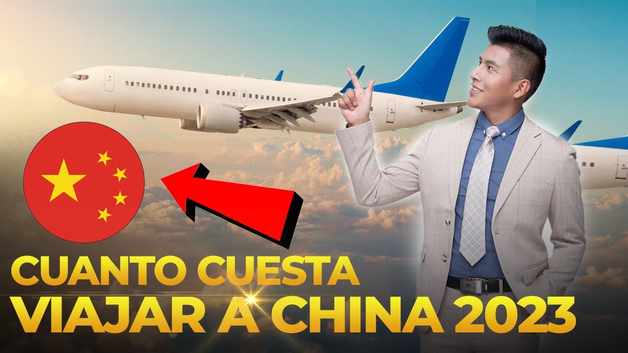 Cuanto cuesta un pasaje en avion a china visa y documentos youtube