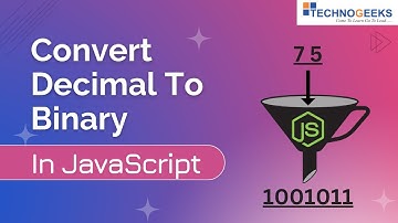 Convert decimal to binary in JS | In Hindi | Technogeeks