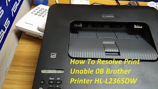 How To Resolve Print Unable 0B Brother Printer HL-L2365DW