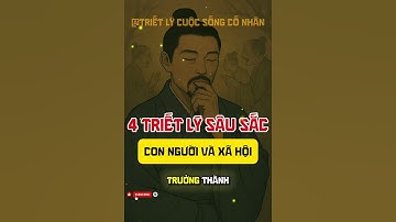 4 TRIẾT LÝ SÂU SẮC -- LÒNG DẠ CON NGƯỜI @TrietLyCuocSongCoNhan T #baihoccuocsong #trietlysong