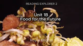 READING EXPLORER 2 Unit 1B Food for the Future