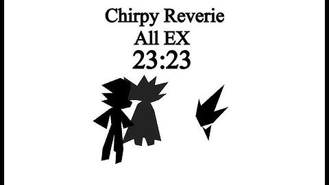 Chirpy Reverie: All EX in 23:23 (FWR)