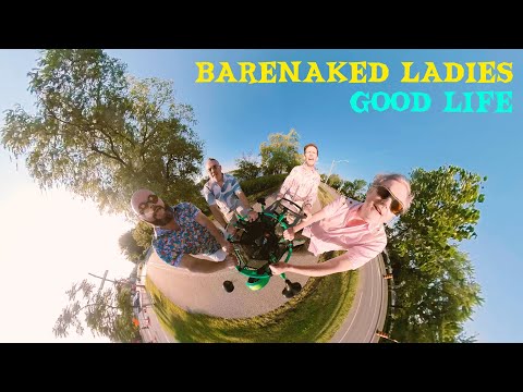 Barenaked Ladies - Good Life (Official Music Video)