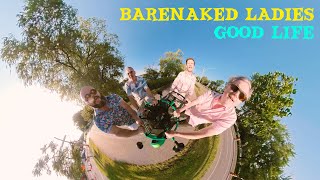 Barenaked Ladies - Good Life (Official Music Video)