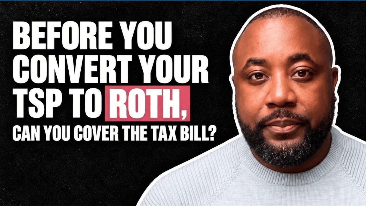 Before You Convert Your TSP to Roth, Can You Cover the Tax Bill?