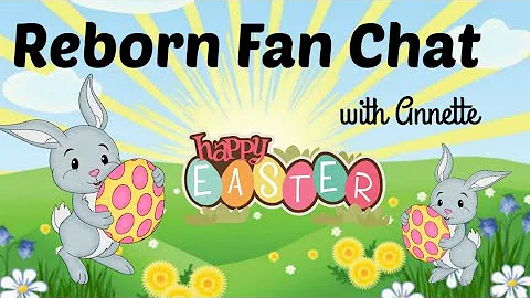 Reborn Fan Chat with Annette ~ Easter Time Party