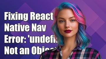 Fixing React Native Navigation Error: 