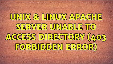 Unix & Linux: Apache Server unable to access directory (403 Forbidden Error)