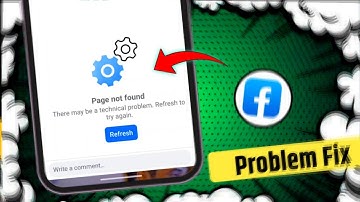 Page not found facebook problem Fix | there may be a technical problem refresh to try again facebook
