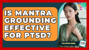Is Mantra Grounding Effective For PTSD? - PTSD Support Channel