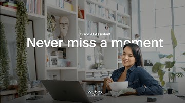 Never miss an important moment  |  AI Assistant for Webex