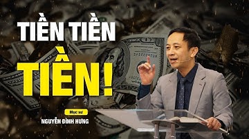 TIỀN TIỀN TIỀN ! | Mục sư Nguyễn Đình Hưng