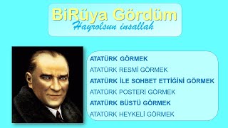 Atatürk Görmek / Rüya Tabi̇rleri̇ / Birüya Gördüm