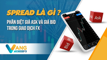 Spread là gì? Phân biệt giá ask và giá bid trong giao dịch forex | Vàng Thế Giới