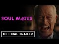 Soul mates  official trailer 1 2023 neal mcdonough annie illonzeh