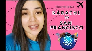 Komal Rizvis First Ever Travel Vlog Karachi To California