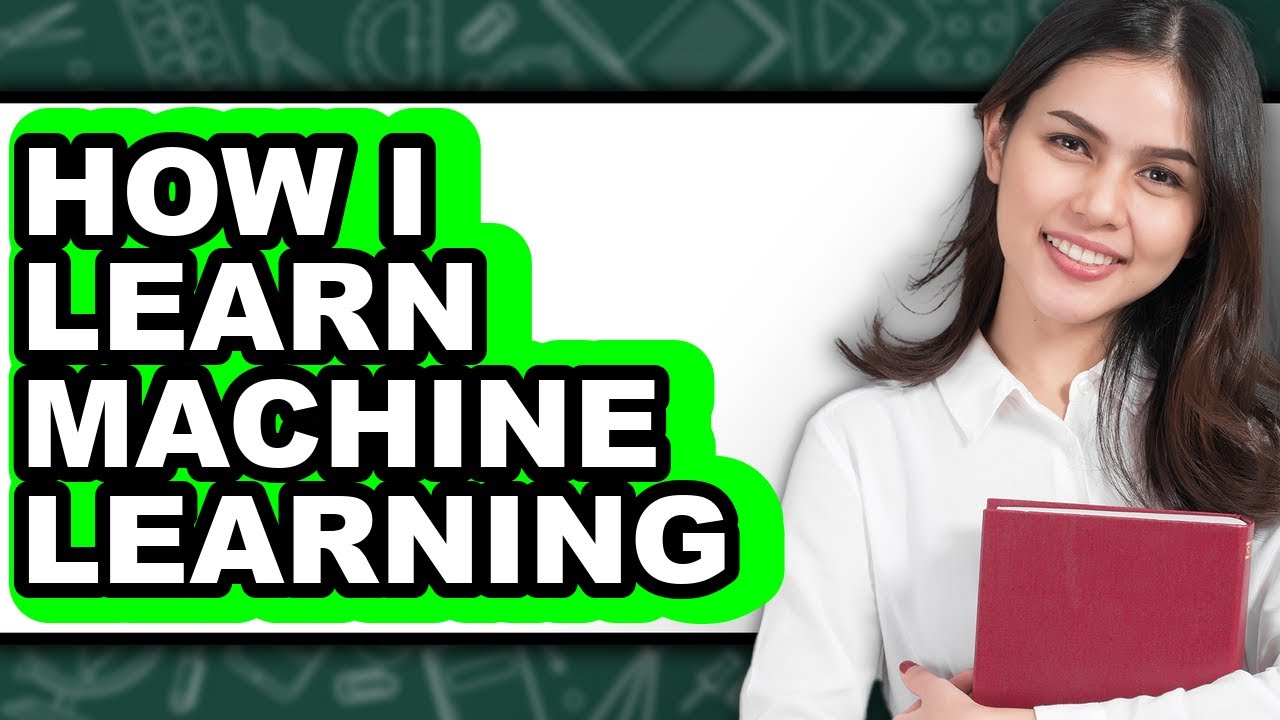 How I Learn Machine Learning - Step By Step - YouTube