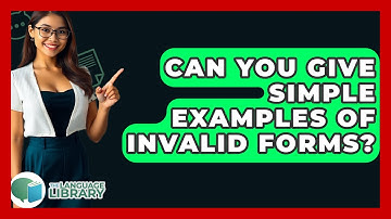 Can You Give Simple Examples Of Invalid Forms? - The Language Library