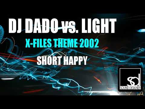 Dado, Light - X-Files Theme 2002 (Long Happy) (Dj Dado Vs. Light)