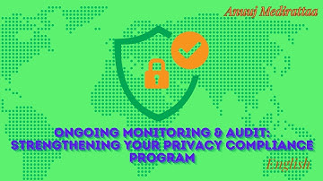 Ongoing Monitoring & Audit:  Strengthening Your Privacy Compliance Program, English Edition