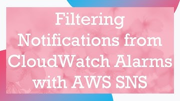 Filtering Notifications from CloudWatch Alarms with AWS SNS